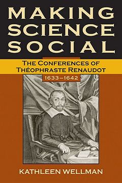 portada making science social: the conferences of theophraste renaudot, 1633-1642 (en Inglés)