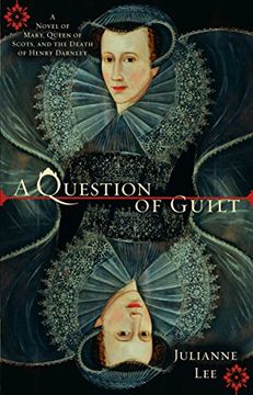 portada A Question of Guilt: A Novel of Mary, Queen of Scots, and the Death of Henry Darnley (en Inglés)