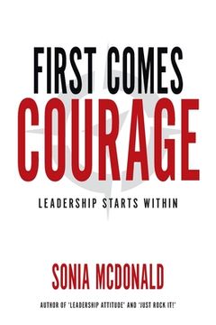 portada First Comes Courage: Leadership Starts Within (en Inglés)