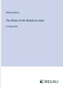 portada The Water of the Wondrous Isles: in large print (en Inglés)