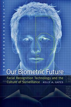 portada Our Biometric Future: Facial Recognition Technology and the Culture of Surveillance (Critical Cultural Communication) (en Inglés)