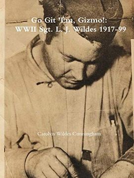 portada Go git 'em, Gizmo! Wwii Sgt. L. J. Wildes 1917-99 (en Inglés)