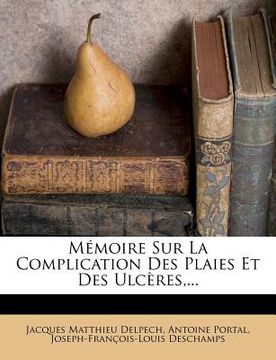 portada Mémoire Sur La Complication Des Plaies Et Des Ulcères, ... (in French)