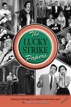 portada The Lucky Strike Papers: Journeys Through My Mother's Television Past (revised edition) (en Inglés)