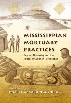 portada mississippian mortuary practices: beyond hierarchy and the representationist perspective (en Inglés)