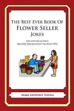 portada The Best Ever Book of Flower Seller Jokes: Lots and Lots of Jokes Specially Repurposed for You-Know-Who (en Inglés)