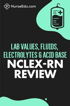 portada Lab Values, Fluids, Electrolytes, & Acid Base - NCLEX-RN Exam (en Inglés)