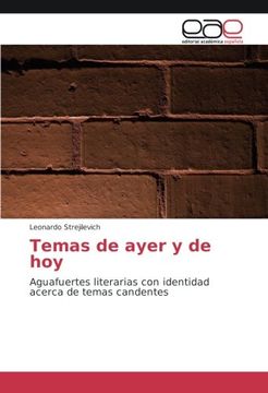 portada Temas de ayer y de hoy: Aguafuertes literarias con identidad acerca de temas candentes