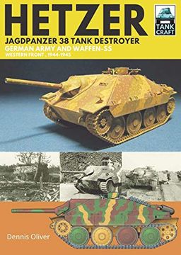 portada Hetzer - Jagdpanzer 38 Tank Destroyer: German Army and Waffen-Ss Western Front, 1944-1945 (Tank Craft) (en Inglés)