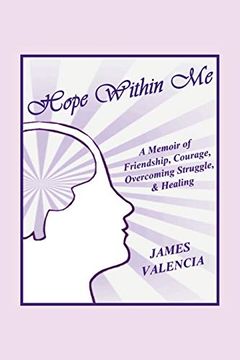 portada Hope Within me: A Memoir of Friendship, Courage, Overcoming Struggle, & Healing (in English)