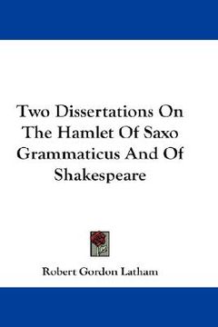 portada two dissertations on the hamlet of saxo grammaticus and of shakespeare (in English)