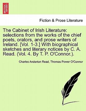portada the cabinet of irish literature: selections from the works of the chief poets, orators, and prose writers of ireland. [vol. 1-3.] with biographical sk