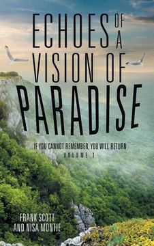 portada Echoes of a Vision of Paradise: If You Cannot Remember, You Will Return (en Inglés)