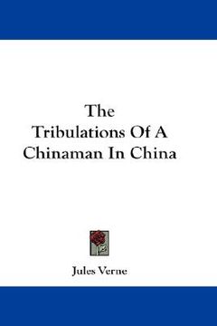 portada the tribulations of a chinaman in china (en Inglés)