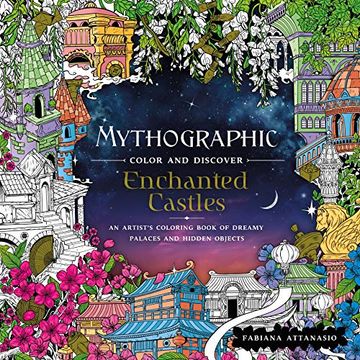 portada Mythographic Color and Discover: Enchanted Castles: An Artist's Coloring Book of Dreamy Palaces and Hidden Objects (en Inglés)