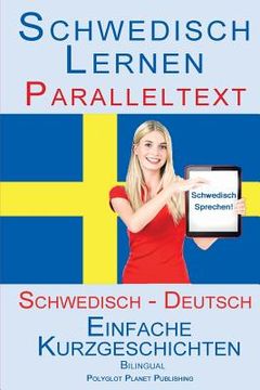 portada Schwedisch Lernen mit Paralleltext (Schwedisch - Deutsch) Einfache Kurzgeschichten (Bilingual) (en Alemán)