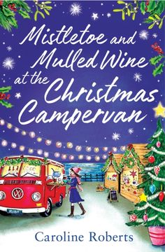 portada Mistletoe and Mulled Wine at the Christmas Campervan: Pre-Order the Heartwarming new Christmas Romance for 2022 From the Kindle Bestselling Author (The Cosy Campervan Series) (Book 2) 