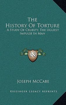 portada the history of torture: a study of cruelty, the ugliest impulse in man (en Inglés)