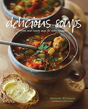 portada Delicious Soups: Fresh and Hearty Soups for Every Occasion (en Inglés)