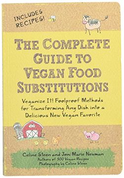 the complete guide to vegan food substitutions,veganize it! foolproof methods for transforming any dish into a delicious new vegan favorite (en Inglés)