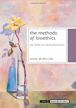 portada The Methods of Bioethics: An Essay in Meta-Bioethics (Issues in Biomedical Ethics) (en Inglés)