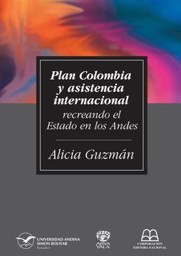 portada Plan Colombia y asistencia internacional: recreando el Estado en los Andes