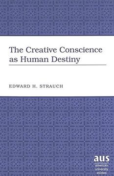 portada The Creative Conscience as Human Destiny (American University Studies, Series 5: Philosophy) (en Inglés)
