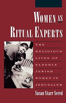portada Women as Ritual Experts: The Religious Lives of Elderly Jewish Women in Jerusalem (Publications of the American Folklore Society) 