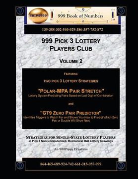 portada 999 Pick 3 Lottery Players Club Volume 2: Featuring "Polar MPA Pair Stretch" and "GT9 Zero Pair Predictor" Lottery Strategies
