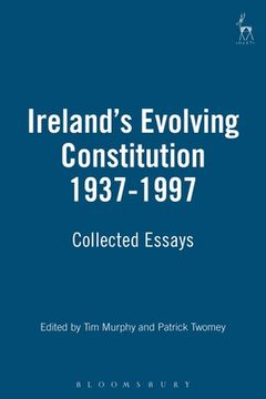 portada Ireland's Evolving Constitution 1937-1997: Collected Essays (en Inglés)
