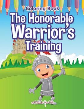 portada The Honorable Warrior's Training Coloring Book (en Inglés)