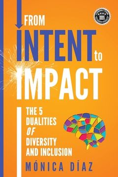 portada From INTENT to IMPACT: The 5 Dualities of Diversity and Inclusion 