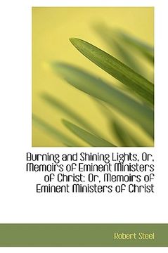 portada burning and shining lights, or, memoirs of eminent ministers of christ: or, memoirs of eminent minis