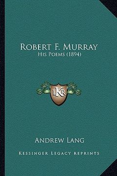 portada robert f. murray: his poems (1894) (en Inglés)