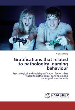 portada Gratifications that related to pathological gaming behaviour: Psychological and social gratification factors that related to pathological gaming among undergraduate students