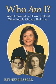 portada Who Am I?: What I Learned and How I Helped Other People Change Their Lives (en Inglés)