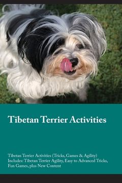 portada Tibetan Terrier Activities Tibetan Terrier Activities (Tricks, Games & Agility) Includes: Tibetan Terrier Agility, Easy to Advanced Tricks, Fun Games,