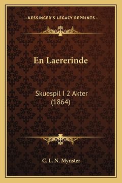 portada En Laererinde: Skuespil I 2 Akter (1864) (en Danés)