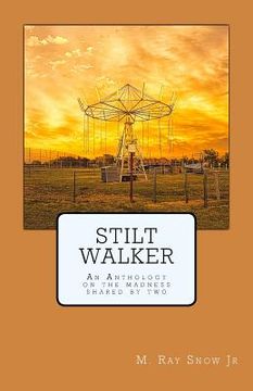 portada Stilt Walker: An Anthology on the madness shared by (en Inglés)