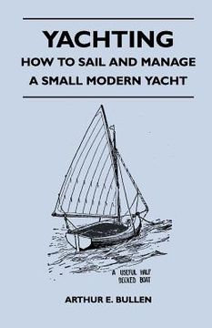portada yachting - how to sail and manage a small modern yacht (en Inglés)