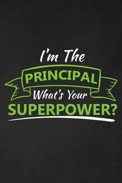 portada I'm The Principal What's Your Superpower?: Thank you gift for teacher Great for Teacher Appreciation