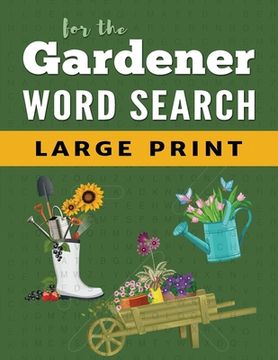 portada Word Search Puzzle Book For Gardeners: Large Print Word Find Puzzles for Adults (en Inglés)