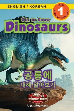 portada Get to Know Dinosaurs: Bilingual (English / Korean) (영어 / 한국어) Dinosaur Adventures (Engaging Readers, Leve (en Corea)