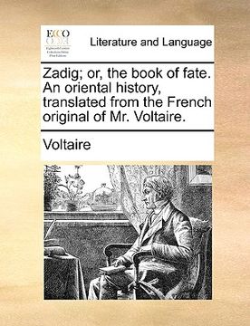 portada zadig; or, the book of fate. an oriental history, translated from the french original of mr. voltaire. (en Inglés)
