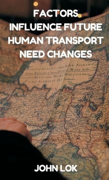 portada Factors Influence Future Human Transport Need Changes (en Inglés)