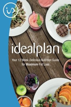 portada IdealPlan: Your 12 Week Delicious Nutrition Guide for Maximum Fat Loss