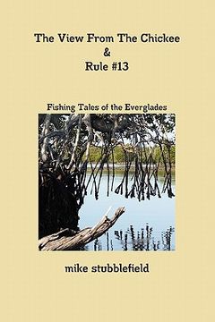 portada the view from the chickee & rule #13 (en Inglés)