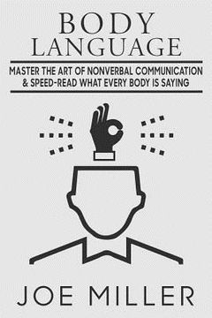 portada Body Language: Master the Art of Nonverbal Communication & Speed-read What Everybody Is Saying (en Inglés)