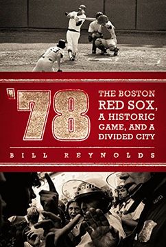 portada '78: The Boston red Sox, a Historic Game, and a Divided City (en Inglés)