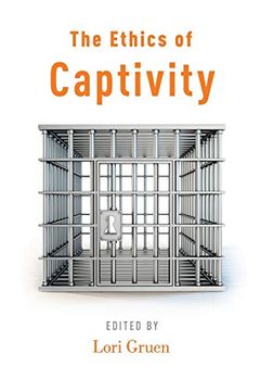 portada The Ethics of Captivity (en Inglés)